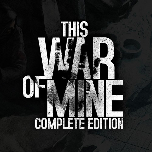 This War of Mine Complete Edition